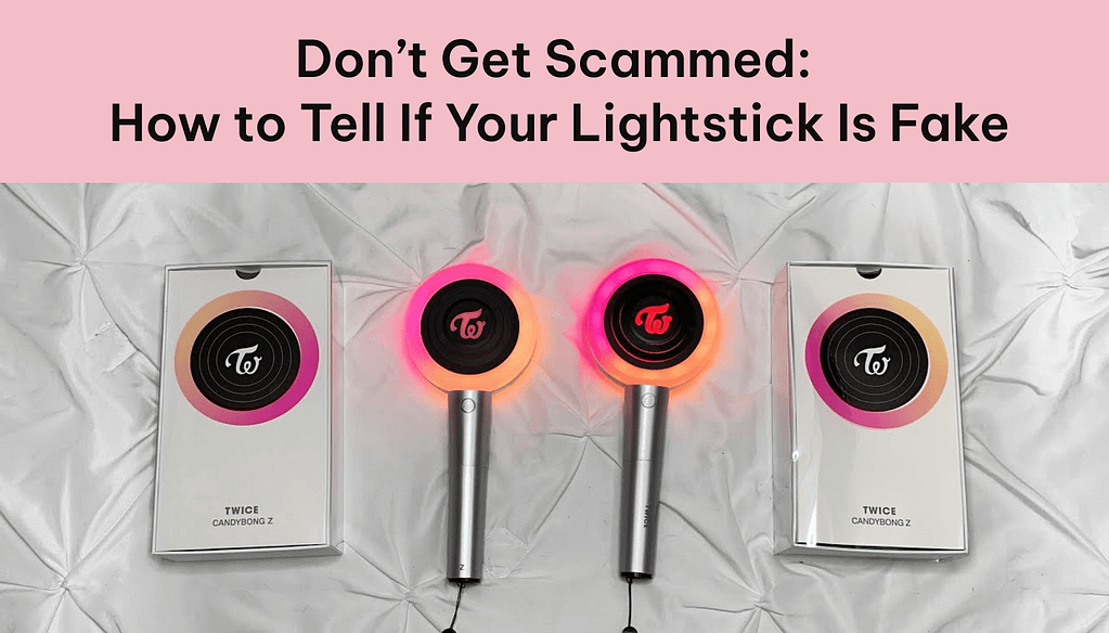 Don’t Get Scammed: How to Tell If Your Lightstick Is Fake